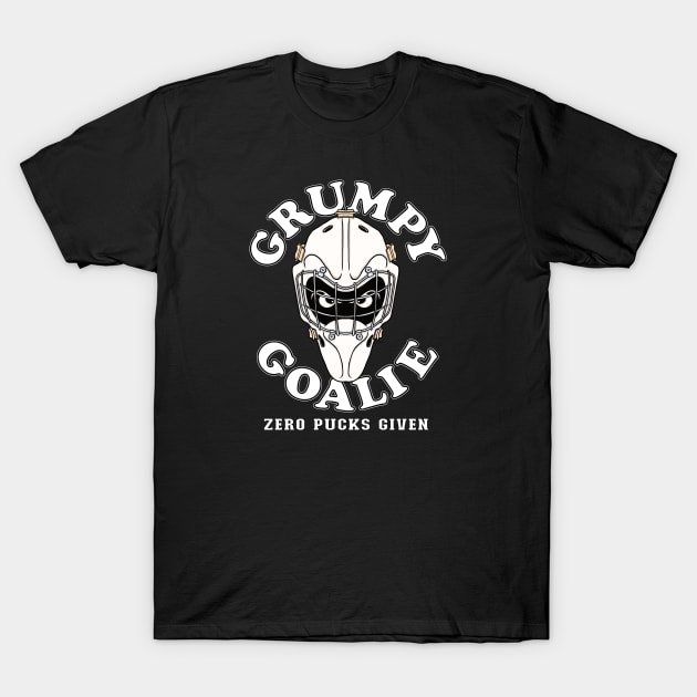 Funny GRUMPY GOALIE ZERO PUCKS GIVEN Hockey T-Shirt by ScottyGaaDo